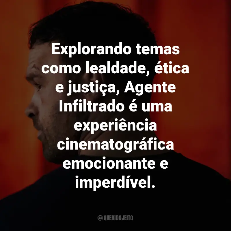 Frases do Filme Agente Infiltrado: Explorando temas como lealdade, ética e justiça, Agente Infiltrado é uma experiência cinematográfica emocionante e imperdível.