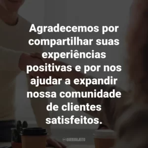 Agradecemos por compartilhar suas experiências positivas e por nos ajudar a expandir nossa comunidade de clientes satisfeitos.