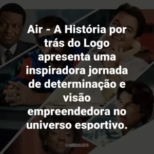 Air – A História por trás do Logo apresenta uma inspiradora jornada de determinação e visão empreendedora no universo esportivo.