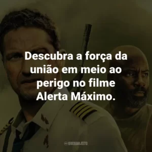 Descubra a força da união em meio ao perigo no filme Alerta Máximo.
