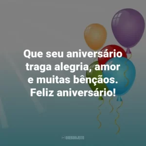 Que seu aniversário traga alegria, amor e muitas bênçãos. Feliz aniversário!