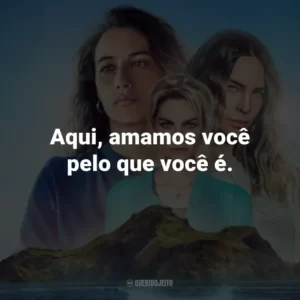 Aqui, amamos você pelo que você é.