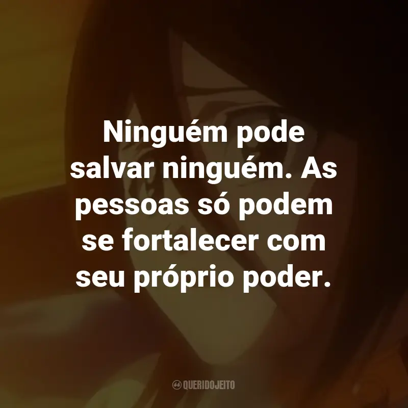 Bleach (Série) - Frase: Ninguém pode salvar ninguém. As pessoas só podem se fortalecer com seu próprio poder. - Toshiro Hitsugaya. Querido Jeito