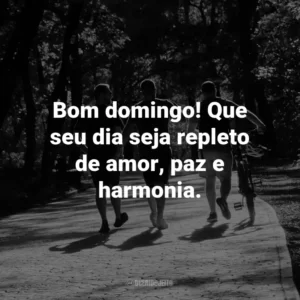 Bom domingo! Que seu dia seja repleto de amor, paz e harmonia.