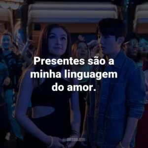 Presentes são a minha linguagem do amor.