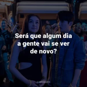 Será que algum dia a gente vai se ver de novo?
