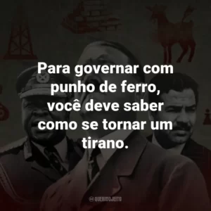 Para governar com punho de ferro, você deve saber como se tornar um tirano.