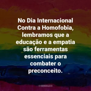 No Dia Internacional Contra a Homofobia, lembramos que a educação e a empatia são ferramentas essenciais para combater o preconceito.