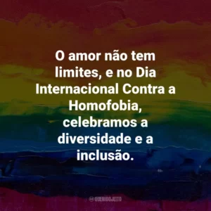 O amor não tem limites, e no Dia Internacional Contra a Homofobia, celebramos a diversidade e a inclusão.