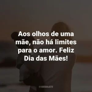 Aos olhos de uma mãe, não há limites para o amor. Feliz Dia das Mães!