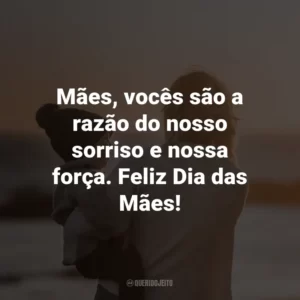 Mães, vocês são a razão do nosso sorriso e nossa força. Feliz Dia das Mães!