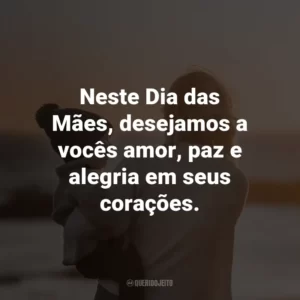 Neste Dia das Mães, desejamos a vocês amor, paz e alegria em seus corações.