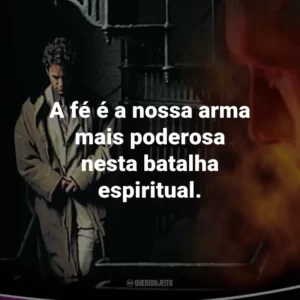 A fé é a nossa arma mais poderosa nesta batalha espiritual. – Chloe Steele.