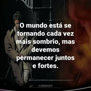 O mundo está se tornando cada vez mais sombrio, mas devemos permanecer juntos e fortes. – Chloe Steele.