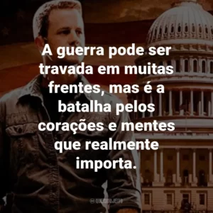 A guerra pode ser travada em muitas frentes, mas é a batalha pelos corações e mentes que realmente importa. – Pastor Bruce Barnes.