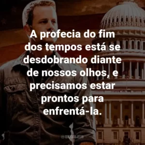 A profecia do fim dos tempos está se desdobrando diante de nossos olhos, e precisamos estar prontos para enfrentá-la. – Tsion Ben-Judah.