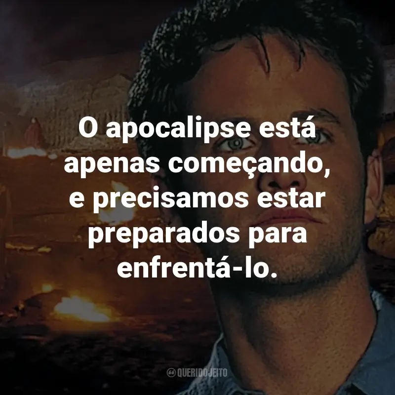 Frases do Filme Deixados Para Trás: O apocalipse está apenas começando, e precisamos estar preparados para enfrentá-lo. - Buck Williams.
