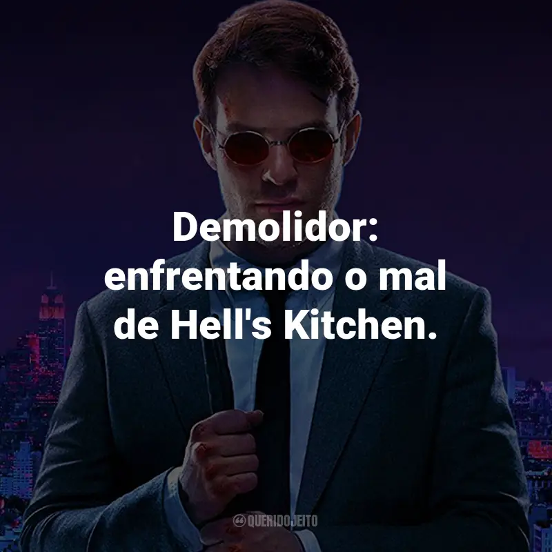Frases da Série Demolidor: Demolidor: enfrentando o mal de Hell's Kitchen.