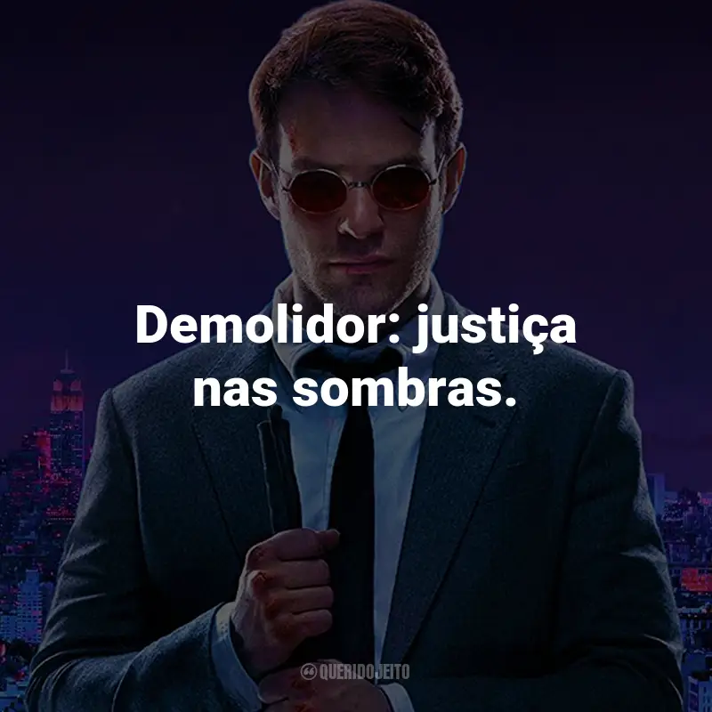 Frases da Série Demolidor: Demolidor: justiça nas sombras.