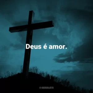 Deus é amor.