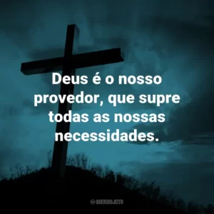 Deus é o nosso provedor, que supre todas as nossas necessidades.
