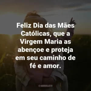 Feliz Dia das Mães Católicas, que a Virgem Maria as abençoe e proteja em seu caminho de fé e amor.
