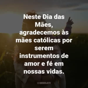 Neste Dia das Mães, agradecemos às mães católicas por serem instrumentos de amor e fé em nossas vidas.
