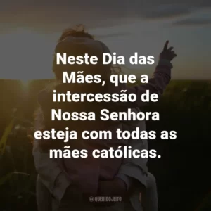 Neste Dia das Mães, que a intercessão de Nossa Senhora esteja com todas as mães católicas.