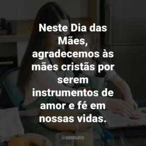 Neste Dia das Mães, agradecemos às mães cristãs por serem instrumentos de amor e fé em nossas vidas.