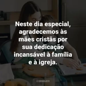 Neste dia especial, agradecemos às mães cristãs por sua dedicação incansável à família e à igreja.