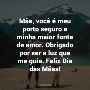 Mãe, você é meu porto seguro e minha maior fonte de amor. Obrigado por ser a luz que me guia. Feliz Dia das Mães!