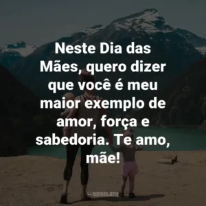 Neste Dia das Mães, quero dizer que você é meu maior exemplo de amor, força e sabedoria. Te amo, mãe!