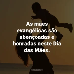 As mães evangélicas são abençoadas e honradas neste Dia das Mães.