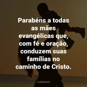 Parabéns a todas as mães evangélicas que, com fé e oração, conduzem suas famílias no caminho de Cristo.