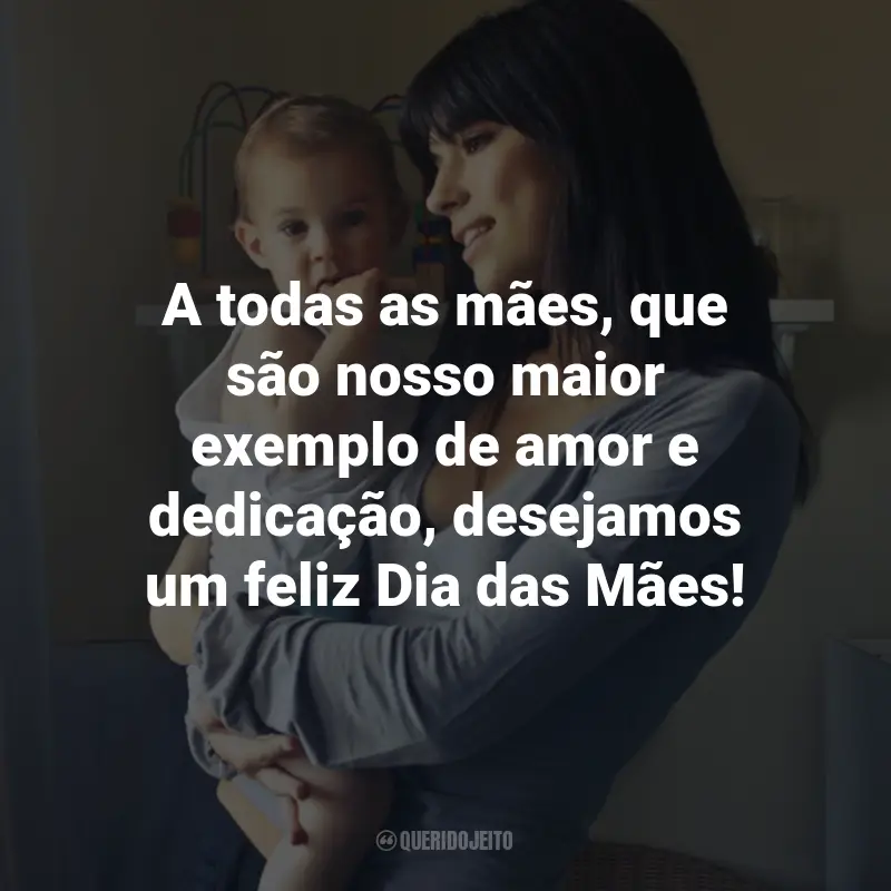 Frases do Dia das Mães para Clientes: A todas as mães, que são nosso maior exemplo de amor e dedicação, desejamos um feliz Dia das Mães!