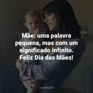 Mãe: uma palavra pequena, mas com um significado infinito. Feliz Dia das Mães!