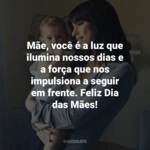 Mãe, você é a luz que ilumina nossos dias e a força que nos impulsiona a seguir em frente. Feliz Dia das Mães!