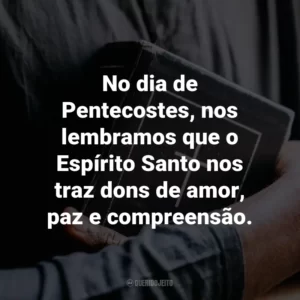 No dia de Pentecostes, nos lembramos que o Espírito Santo nos traz dons de amor, paz e compreensão.