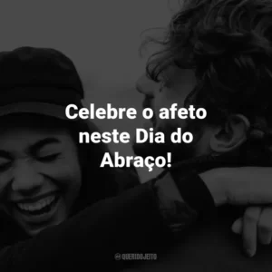 Celebre o afeto neste Dia do Abraço!