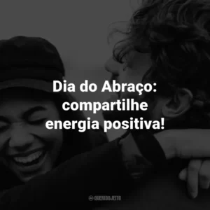 Dia do Abraço: compartilhe energia positiva!