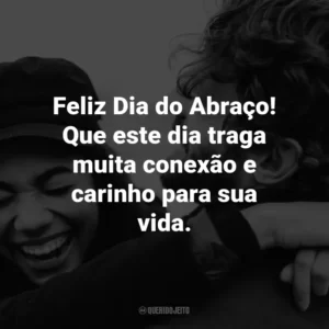 Feliz Dia do Abraço! Que este dia traga muita conexão e carinho para sua vida.