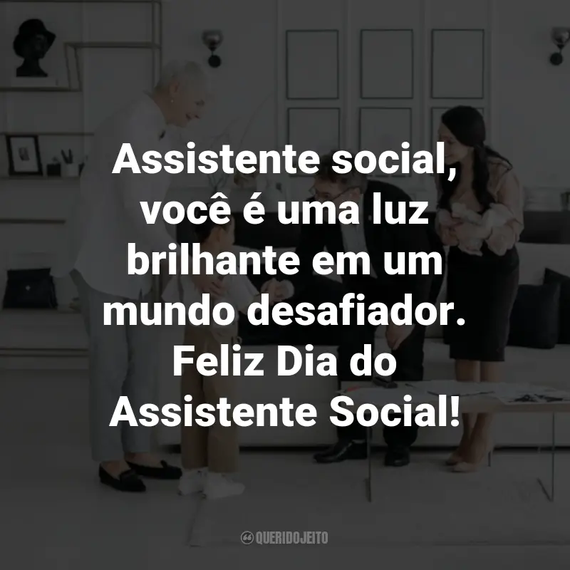 Frases para o Dia do Assistente Social: Assistente social, você é uma luz brilhante em um mundo desafiador. Feliz Dia do Assistente Social!