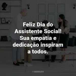 Feliz Dia do Assistente Social! Sua empatia e dedicação inspiram a todos.