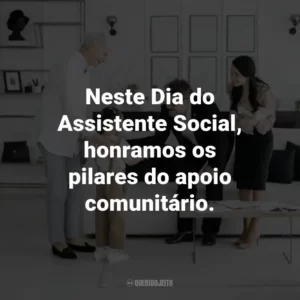 Neste Dia do Assistente Social, honramos os pilares do apoio comunitário.