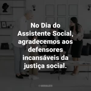 No Dia do Assistente Social, agradecemos aos defensores incansáveis da justiça social.