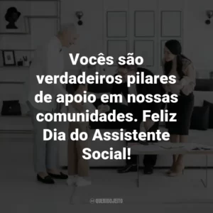 Vocês são verdadeiros pilares de apoio em nossas comunidades. Feliz Dia do Assistente Social!