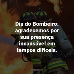 Dia do Bombeiro: agradecemos por sua presença incansável em tempos difíceis.