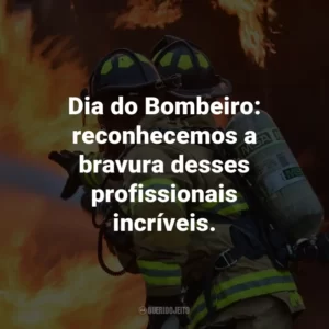 Dia do Bombeiro: reconhecemos a bravura desses profissionais incríveis.
