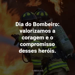 Dia do Bombeiro: valorizamos a coragem e o compromisso desses heróis.