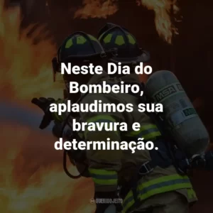 Neste Dia do Bombeiro, aplaudimos sua bravura e determinação.